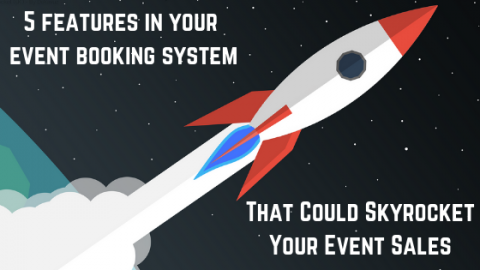 5-Features-in-Your-Event-Booking-System-That-Could-Skyrocket-Your-Event-Sales