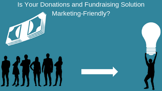 Is-Your-Donations-and-Fundraising-Solution-Marketing-Friendly_-1