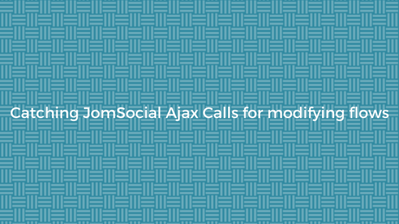 Catching-JomSocial-Ajax-Calls-for-modifying-flows
