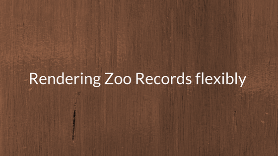 Rendering-Zoo-Records-flexibly