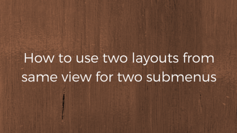 How-to-use-two-layouts-from-same-view-for-two-submenus