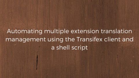 Automating-multiple-extension-translation-management-using-the-Transifex-client-and-a-shell-script