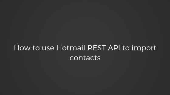 How-to-use-Hotmail-REST-API-to-import-contacts