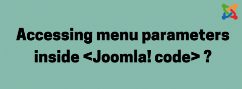 How to access Joomla menu parameters anywhere inside Joomla code?