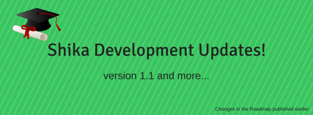 Shika Development updates - version 1.1 and up