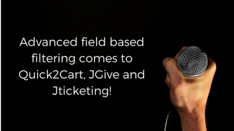 Quick2Cart 2.9.1, JGive 1.9.2 and JTicketing 1.8.5 is here with advanced field based filtering!