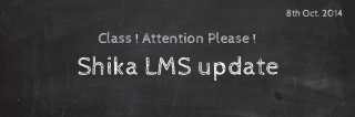 Quick Update on Shika LMS - Awesome new changes that you will love!