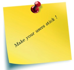 Make your users stick !